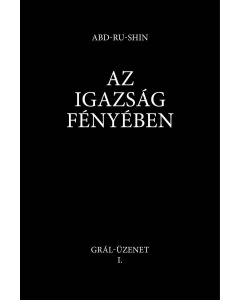 Az Igazság Fényében – Grál-üzenet, 1