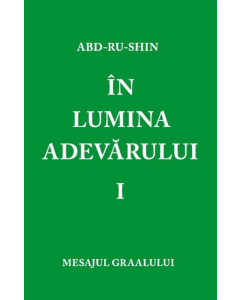  În Lumina Adevărului – Mesajul Graalului, Volumul 1 (ebook)